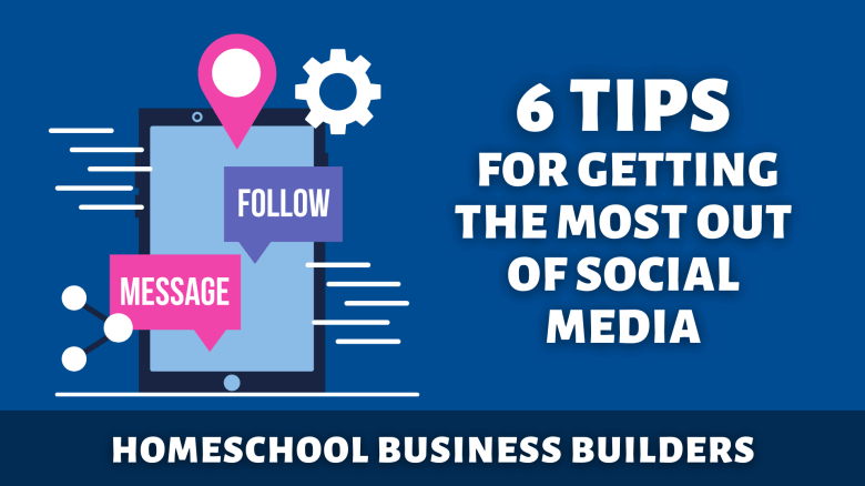 6 More Tips For Getting The Most Out Of Social Media (part 2)